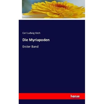 Die Myriapoden, Taschenbuch von Carl Ludwig Koch, Hansebooks, 978-3-7411-1142-6