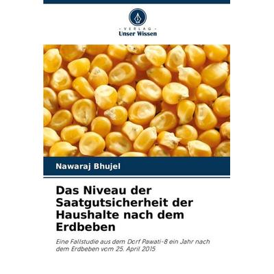 Das Niveau der Saatgutsicherheit der Haushalte nach dem Erdbeben, Taschenbuch von Nawaraj Bhujel, Verlag Unser Wissen, 978-620-7-39773-0