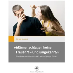 'Männer schlagen keine Frauen?! - Und umgekehrt?', Fachbücher von Miriam Soudani
