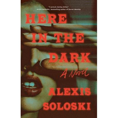 Here in the Dark, Taschenbuch von Alexis Soloski, Flatiron Books, 978-1-250-88304-9