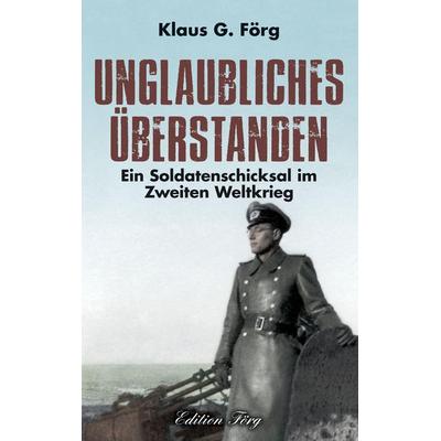 Unglaubliches überstanden, Gebundene Ausgabe von Klaus G. Förg, Rosenheimer /Edition Foer, 978-3-96600-022-2