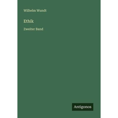 Ethik, Taschenbuch von Wilhelm Wundt, Antigonos Verlag, 978-3-563-95962-6