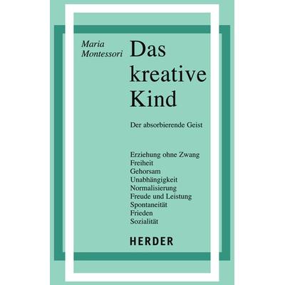 Das kreative Kind, Gebundene Ausgabe von Maria Montessori, Herder, 978-3-451-16277-0