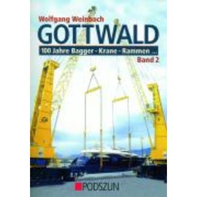 Gottwald 2. 100 Jahre Bagger, Krane, Rammen , Gebundene Ausgabe von Wolfgang Weinbach, Podszun, 978-3-86133-422-4