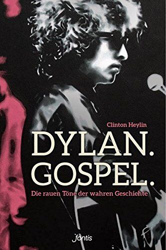 Clinton Heylin - Dylan. Gospel.: Die rauen Töne der wahren Geschichte - Preis vom 09.10.2026 07:28:09 h