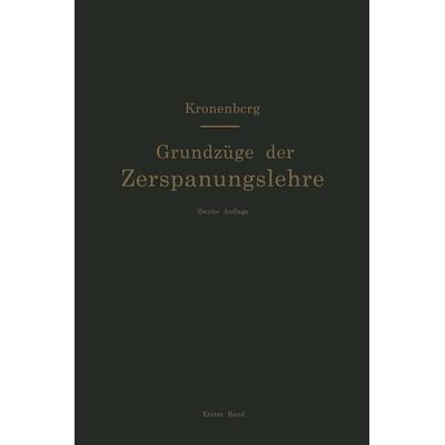 Grundzüge der Zerspanungslehre. Theorie und Praxis der Zerspanung für Bau und Betrieb von Werkzeugmaschinen, Taschenbuch von Max Kronenberg, Springer