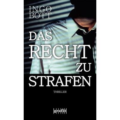 Das Recht zu strafen, Taschenbuch von Ingo Bott, Grafit, 978-3-89425-495-7