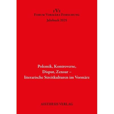 Polemik. Kontroverse, Disput, Zensur - literarische Streitkulturen im Vormärz, Taschenbuch von , Aisthesis, 978-3-8498-2152-4