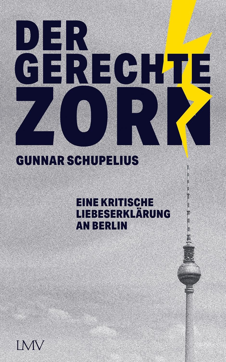 Gunnar Schupelius - Der gerechte Zorn: Eine kritische Liebeserklärung an Berlin - Preis vom 10.10.2026 11:48:34 h