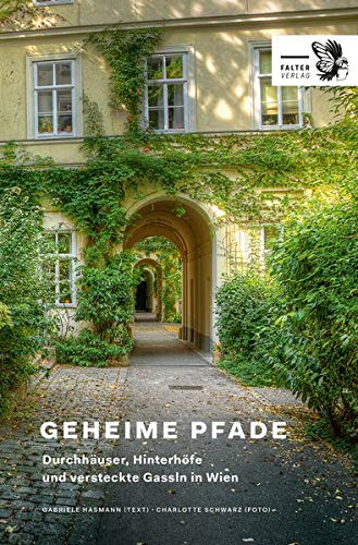 Gabriele Hasmann - Geheime Pfade: Durchhäuser, Hinterhöfe und versteckte Gassln in Wien (Kultur für Genießer) - Preis vom 15.10.2026 23:06:25 h