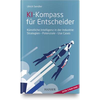 KI-Kompass für Entscheider, Set von Ulrich Sendler, Carl Hanser, 978-3-446-46295-3