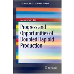 Progress and Opportunities of Doubled Haploid Production, Fachbücher von Muhammad Asif
