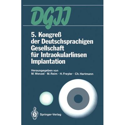 5. Kongreß der Deutschsprachigen Gesellschaft für Intraokularlinsen Implantation, Taschenbuch von , Springer Berlin, 978-3-642-76816-3