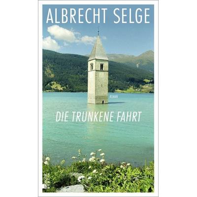 Die trunkene Fahrt, Gebundene Ausgabe von Albrecht Selge, Rowohlt Berlin, 978-3-87134-162-5