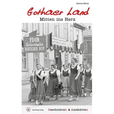 Geschichten und Anekdoten aus dem Gothaer Land, Gebundene Ausgabe von Hartmut Ellrich, Wartberg Verlag