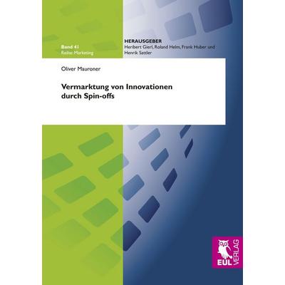 Vermarktung von Innovationen durch Spin-offs, Taschenbuch von Oliver Mauroner, Josef Eul Verlag, 978-3-89936-797-3