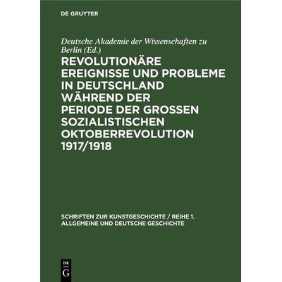Revolutionäre Ereignisse und Probleme in Deutschland während der Periode der Großen Sozialistischen Oktoberrevolution 1917/1918, Gebundene Ausgabe von