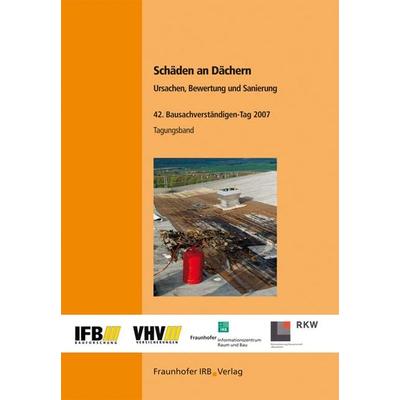 Schäden an Dächern - Ursachen, Bewertung und Sanierung, Taschenbuch von , Fraunhofer IRB, 978-3-8167-7417-4