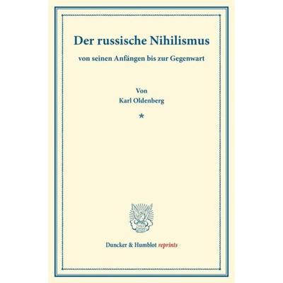 Der russische Nihilismus, Taschenbuch von Karl Oldenberg, Duncker & Humblot, 978-3-428-16724-1