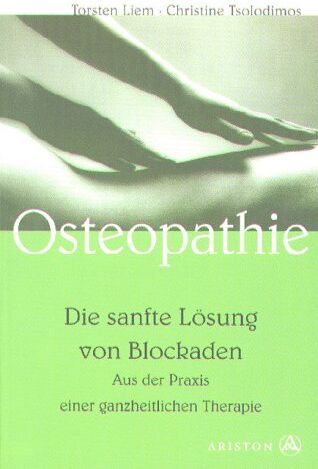 Torsten Liem - Osteopathie, die sanfte Lösung von Blockaden. Aus der Praxis einer ganzheitlichen Therapie - Preis vom 05.10.2026 03:47:11 h