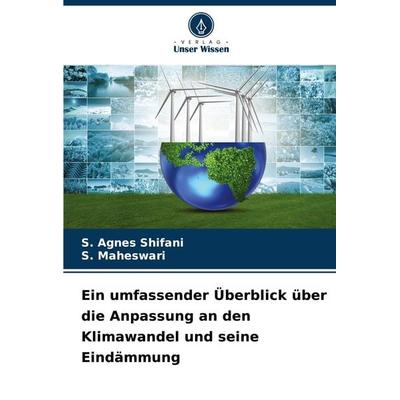 Ein umfassender Überblick über die Anpassung an den Klimawandel und seine Eindämmung, Taschenbuch von S. Agnes Shifani,S. Maheswari, Verlag Unser
