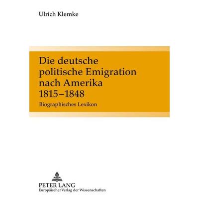 Die deutsche politische Emigration nach Amerika 1815-1848, Taschenbuch von Ulrich Klemke, Peter Lang GmbH, Internationaler Verlag der Wissenschaften,