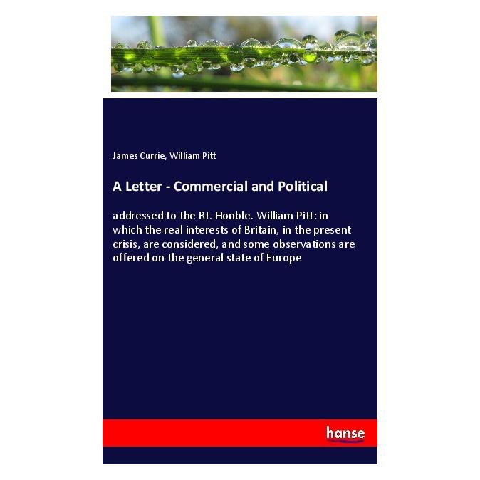 Hansebooks A Letter - Commercial and Political (Softcover, James Currie, William Pitt) (56170926)