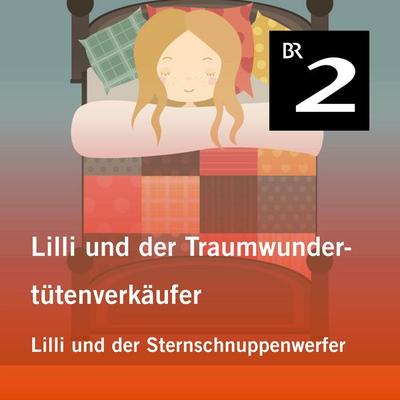 Lilli und der Traumwundertütenverkäufer: Lilli und der Sternschnuppenwerfer - Manuela Mechtel, Audio, 4057664414007
