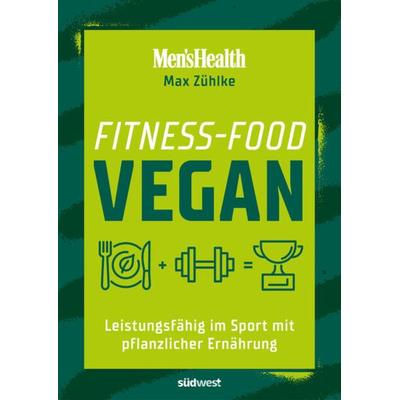 Fitness-Food Vegan (Men's Health), Taschenbuch von Max Zühlke, Südwest Verlag, 978-3-517-10176-7