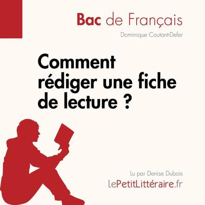 Comment rédiger une fiche de lecture? (Bac de français) - LePetitLitteraire,Dominique Coutant-Defer, Audio, 9782808030793