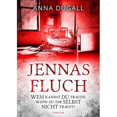 Jennas Fluch, Taschenbuch von Anna Dugall, Svenja Stiegler, 978-3-9823064-1-4