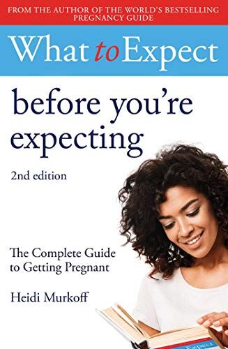 Heidi Murkoff - Murkoff, H: What to Expect: Before You're Expecting 2nd Edit - Preis vom 10.10.2026 11:48:34 h