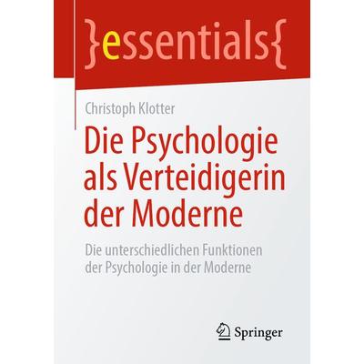 Die Psychologie als Verteidigerin der Moderne, Taschenbuch von Christoph Klotter, Springer Fachmedien Wiesbaden GmbH, 978-3-658-33364-5