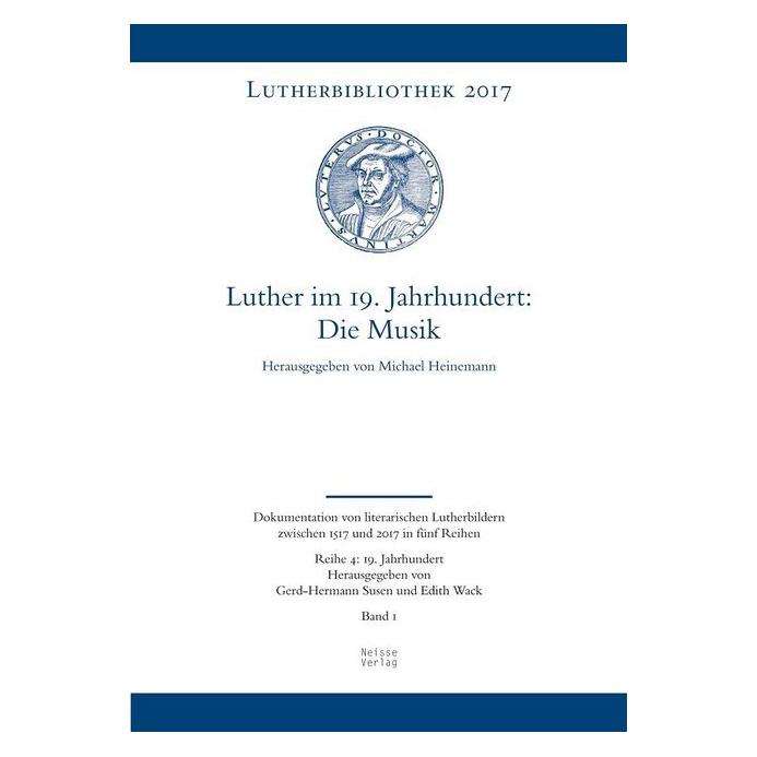 Neisse Luther im 19. Jahrhundert: Die Musik (Deutsch, Softcover, Michael Heinemann) (56038864)