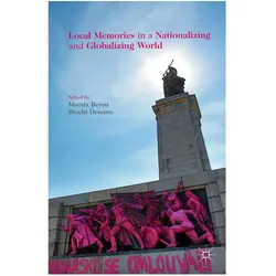 Local Memories in a Nationalizing and Globalizing World, Fachbücher von M. Beyen, B. Deseure, Marnix Beyen, Brecht Deseure