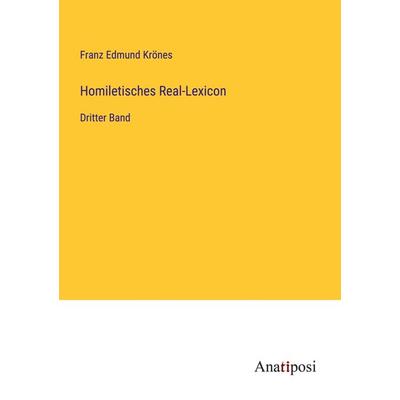 Homiletisches Real-Lexicon, Taschenbuch von Franz Edmund Krönes, Anatiposi Verlag, 978-3-382-01740-8