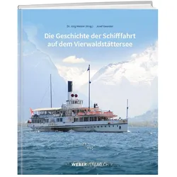 Die Geschichte der Schifffahrt auf dem Vierwaldstättersee, Ratgeber von Josef Gwerder, Jürg Meister