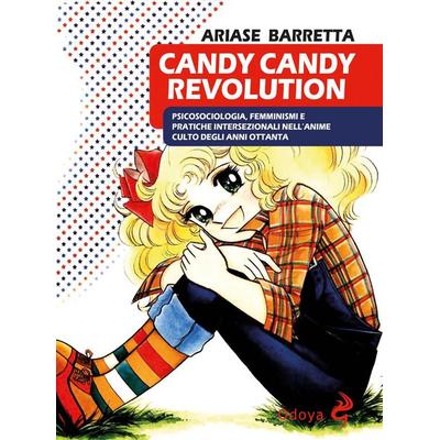 Candy Candy Revolution. Psicosociologia, femminismi e pratiche intersezionali nell'anime culto degli anni Ottanta, Taschenbuch von Ariase Barretta,
