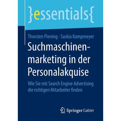 Suchmaschinenmarketing in der Personalakquise, Taschenbuch von Thorsten Piening,Saskia Kampmeyer, Springer Fachmedien Wiesbaden GmbH,
