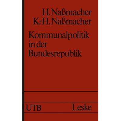 Kommunalpolitik in der Bundesrepublik, Taschenbuch von Hiltrud Nassmacher, VS Verlag für Sozialwissenschaften, 978-3-322-95462-6