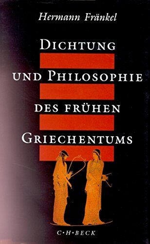 Hermann Fränkel - Dichtung und Philosophie des frühen Griechentums: Eine Geschichte der griechischen Epik, Lyrik und Prosa bis zur Mitte des fünften Jahrhunderts - Preis vom 09.10.2026 07:28:09 h