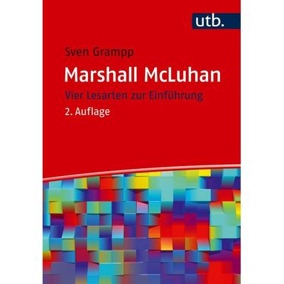 Marshall McLuhan, Taschenbuch von Sven Grampp, Utb GmbH, 978-3-8252-6376-8
