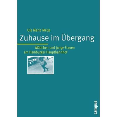 Zuhause im Übergang, Taschenbuch von Ute Marie Metje, Campus, 978-3-593-37604-2