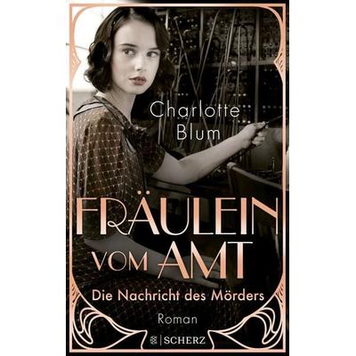 Fräulein vom Amt – Die Nachricht des Mörders, Taschenbuch von Charlotte Blum, Fischer Scherz, 978-3-651-00111-4