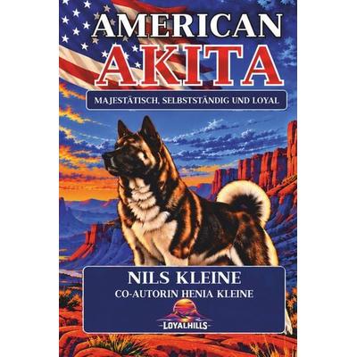 American Akita, Gebundene Ausgabe von Nils Kleine,Henia Kleine, Tolino media, 978-3-695-68160-0