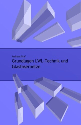 Graf - Grundlagen LWL-Technik und Glasfasernetze - Preis vom 15.10.2026 23:06:25 h