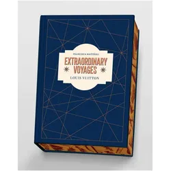 Louis Vuitton: Extraordinary Voyages, Sachbücher von Francisca Mattéoli