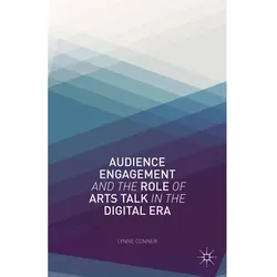 Audience Engagement and the Role of Arts Talk in the Digital Era, Fachbücher von L. Conner