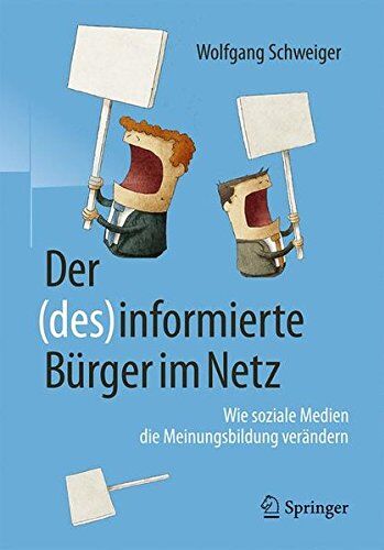 Wolfgang Schweiger - Der (des)informierte Bürger im Netz: Wie soziale Medien die Meinungsbildung verändern - Preis vom 30.09.2026 09:01:18 h