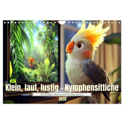 Klein, laut, lustig - Nymphensittiche (Wandkalender 2026 DIN A4 quer), CALVENDO Monatskalender